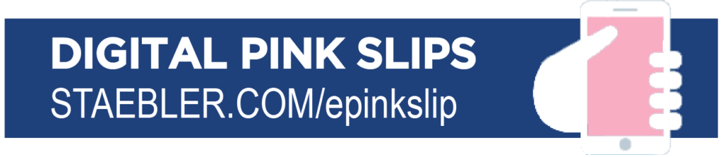 Blue rectangle reads Digital Pink Slips staebler.com/epinkslip next to an icon of a hand holding a phone displaying a pink screen