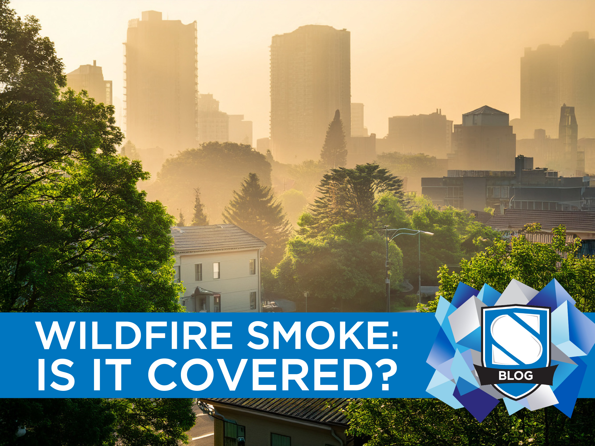 Is Wildfire Smoke Damage covered by Your Home Insurance Policy?